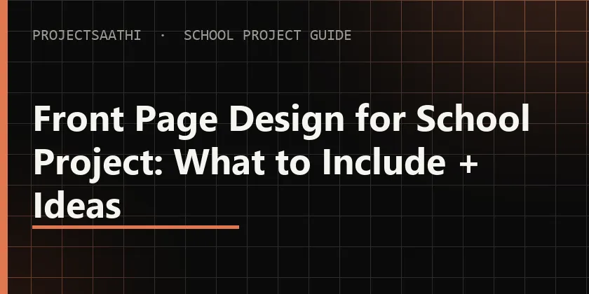 Guide cover: Front Page Design for School Project: What to Include + Ideas